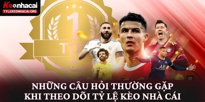 Tỷ Lệ Kèo Nhà Cái 5 ⭐️ Bảng Kèo Bóng Đá Trực Tuyến Hôm Nay 22 Những câu hỏi thường gặp khi theo dõi tỷ lệ kèo nhà cái