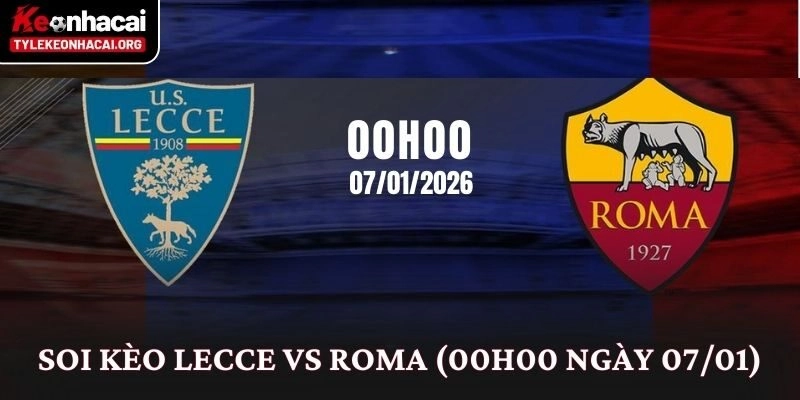 Soi Kèo Lecce vs Roma (00h00 Ngày 07/01): Phân Tích Kèo Serie A 1 Soi Kèo Lecce vs Roma (00h00 Ngày 07/01): Phân Tích Kèo Serie A